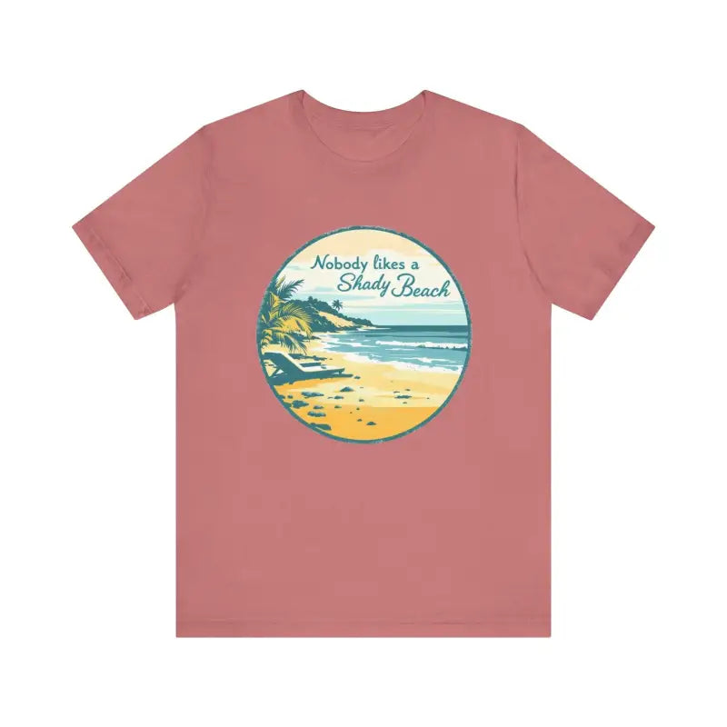 Nobody Likes a Shady Beach Unisex Tee for Summer Fun - Ocean State Styles