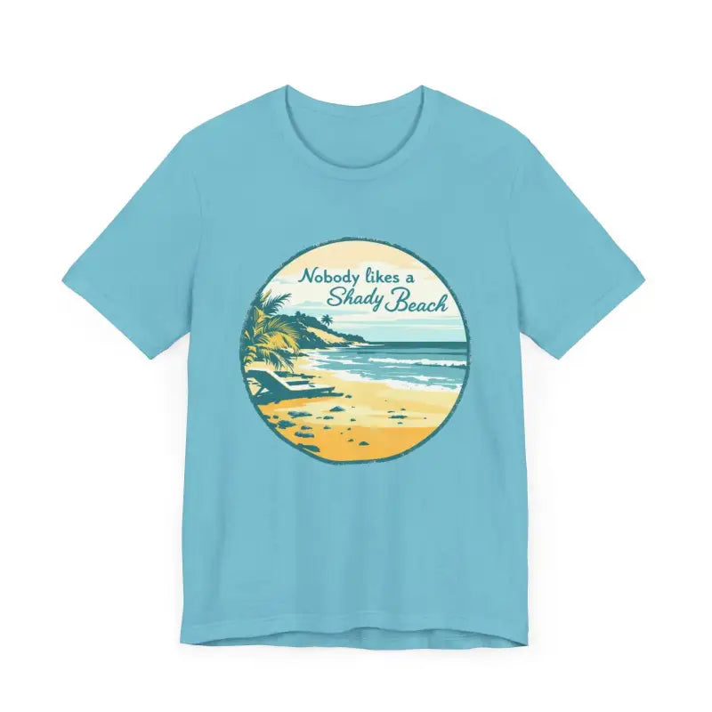 Nobody Likes a Shady Beach Unisex Tee for Summer Fun - Ocean State Styles
