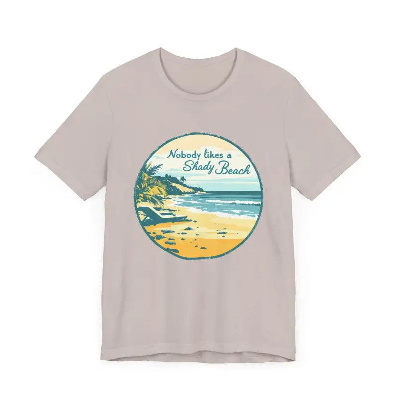 Nobody Likes a Shady Beach Unisex Tee for Summer Fun - Ocean State Styles