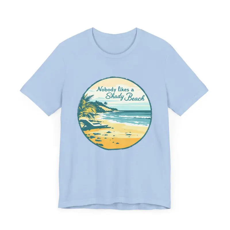 Nobody Likes a Shady Beach Unisex Tee for Summer Fun - Ocean State Styles
