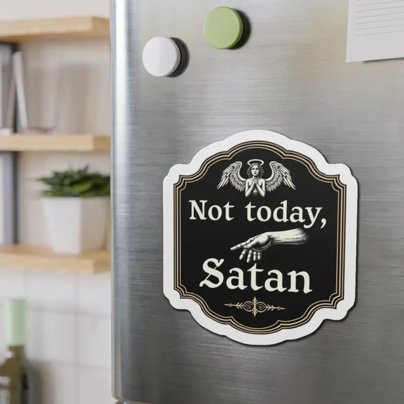 Not Today Satan Die Cut Home Decor Magnet for Fridge - Ocean State Styles