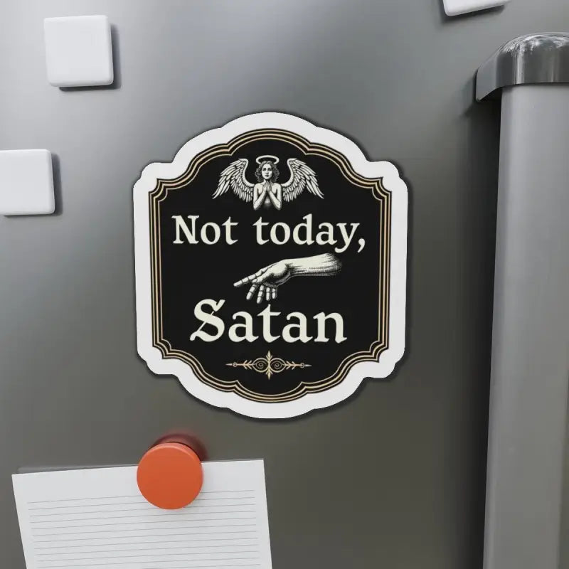 Not Today Satan Die Cut Home Decor Magnet for Fridge - Ocean State Styles