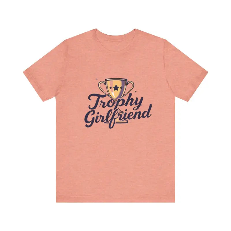 Peach Trophy Girlfriend Unisex T Shirt for All Occasions - Ocean State Styles