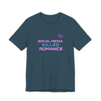 Social Media Killed Romance Unisex T Shirt Trendy Statement Wear - Ocean State Styles