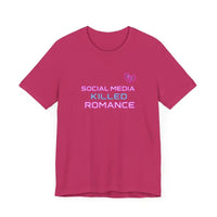 Social Media Killed Romance Unisex T Shirt Trendy Statement Wear - Ocean State Styles
