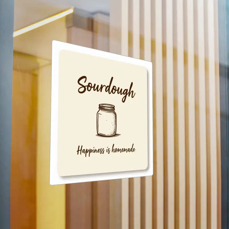 Sourdough advertisement sign on Square Sourdough Happiness Is Homemade Decal for baking lovers
