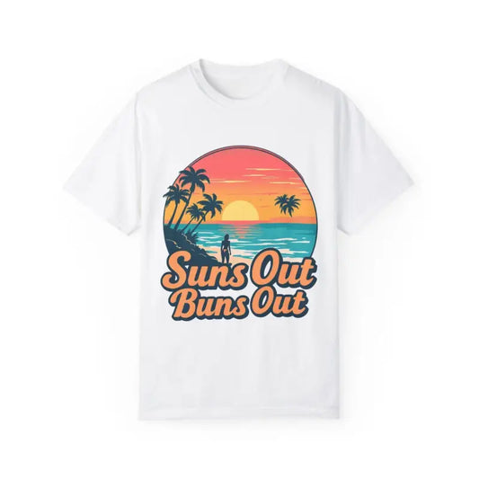 Suns Out Buns Out Unisex Garment Dyed Summer T Shirt - Ocean State Styles