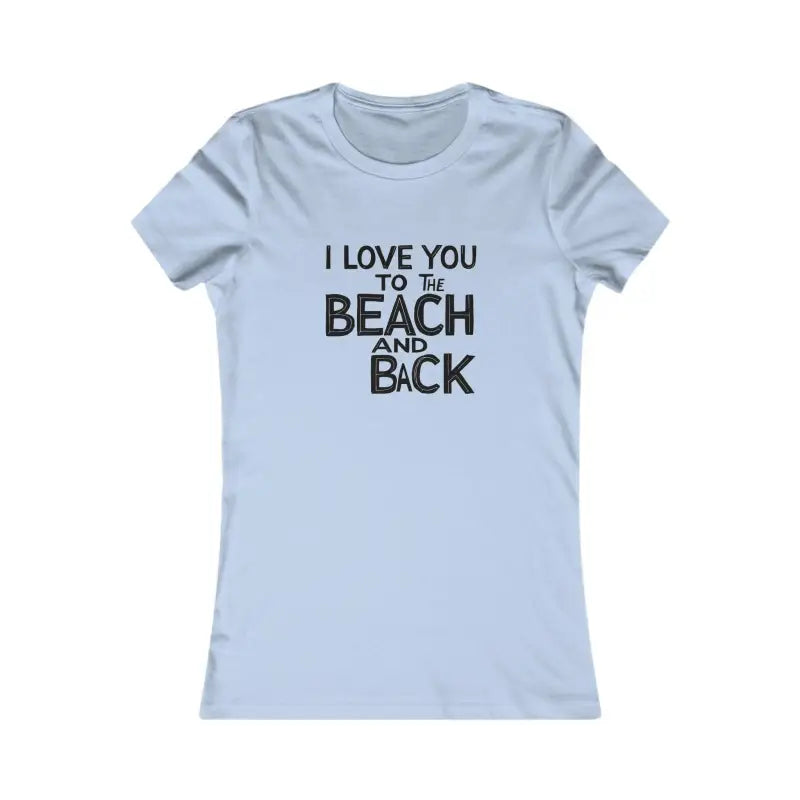 Teal and Yellow Women's T-Shirt I Love You to the Beach and Back - Ocean State Styles