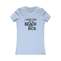 Teal and Yellow Women's T-Shirt I Love You to the Beach and Back - Ocean State Styles