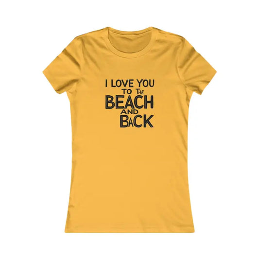 Teal and Yellow Women's T-Shirt I Love You to the Beach and Back - Ocean State Styles