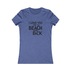 Teal and Yellow Women's T-Shirt I Love You to the Beach and Back - Ocean State Styles
