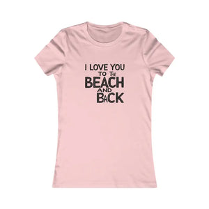 Teal and Yellow Women's T-Shirt I Love You to the Beach and Back - Ocean State Styles