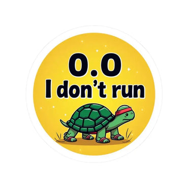 Humorous Turtle sticker for the Turtle I Don’t Run Vinyl Sticker product
