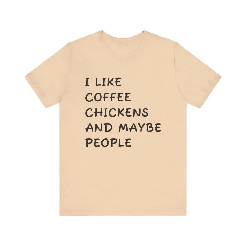 Beige Unisex Funny Coffee and Chickens Tee with text, available in various colors