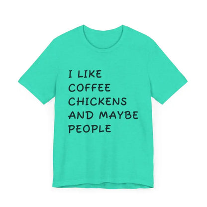 Turquoise Unisex Funny Coffee and Chickens Tee showcasing playful text design