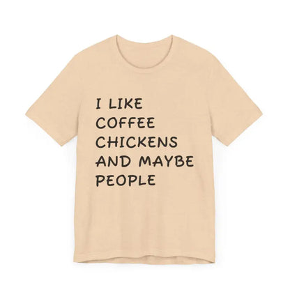 Beige Unisex Funny Coffee and Chickens Tee displaying humorous text design