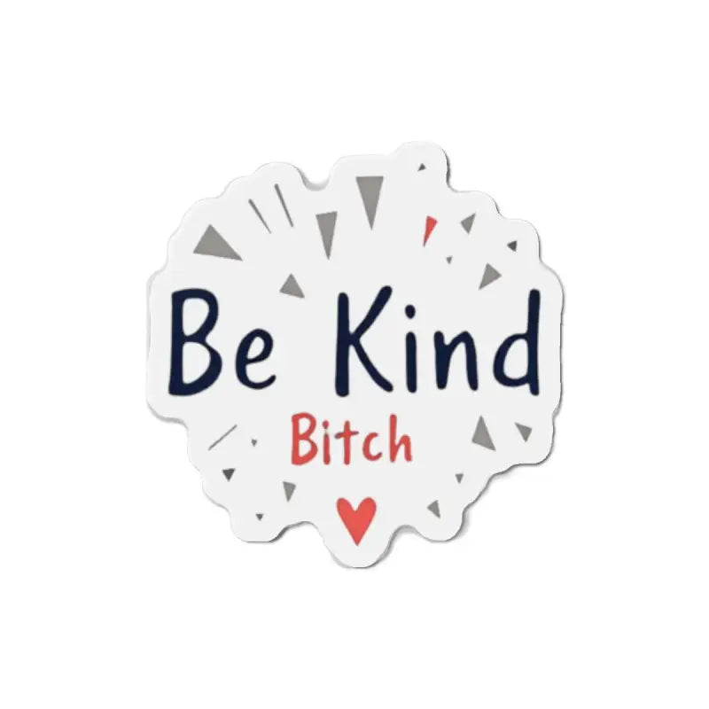 White die cut sticker featuring Be Kind Bitch text for home decor enhancement
