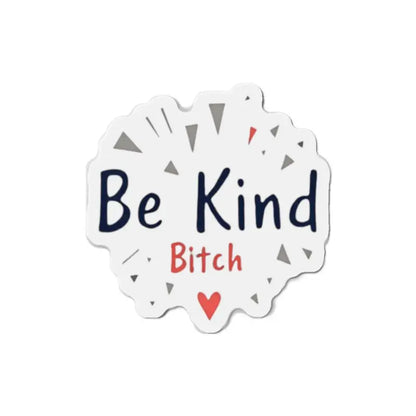 White die cut sticker featuring Be Kind Bitch text for home decor enhancement