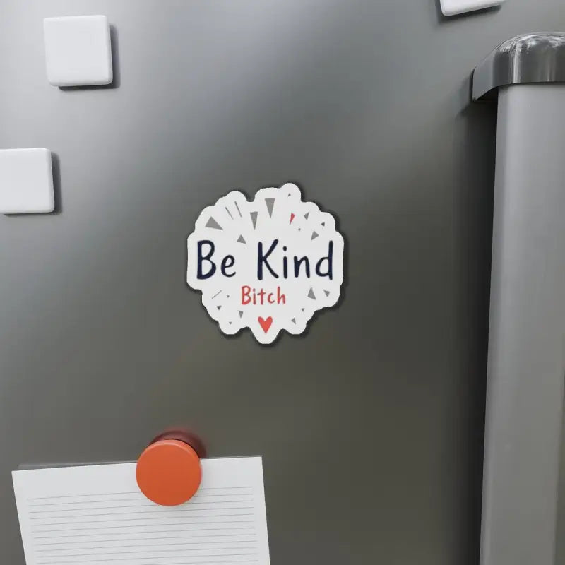 Be Kind Bitch magnet for home decor, featuring a stylish white die cut design