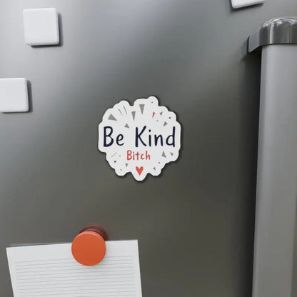 Be Kind Bitch magnet for home decor, featuring a stylish white die cut design