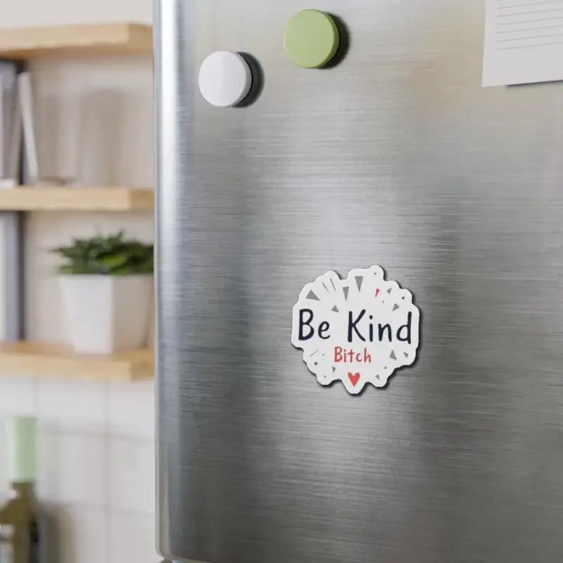 White Die Cut Sticker and Magnet featuring Be Kind Bitch text for home decor