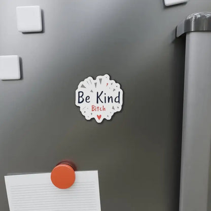 White Die Cut Sticker and Magnet displaying Be Kind Bitch text for home decor
