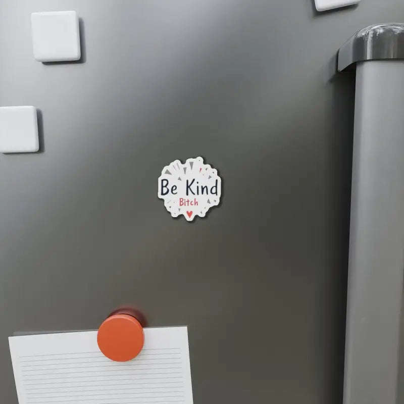 Fridge magnet featuring Be Kind Bitch text for stylish home decor enhancement