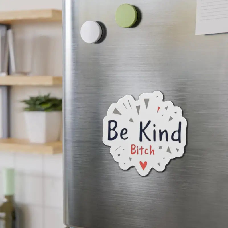 White Die Cut Sticker and Magnet featuring humorous Be Kind Bitch design for home decor