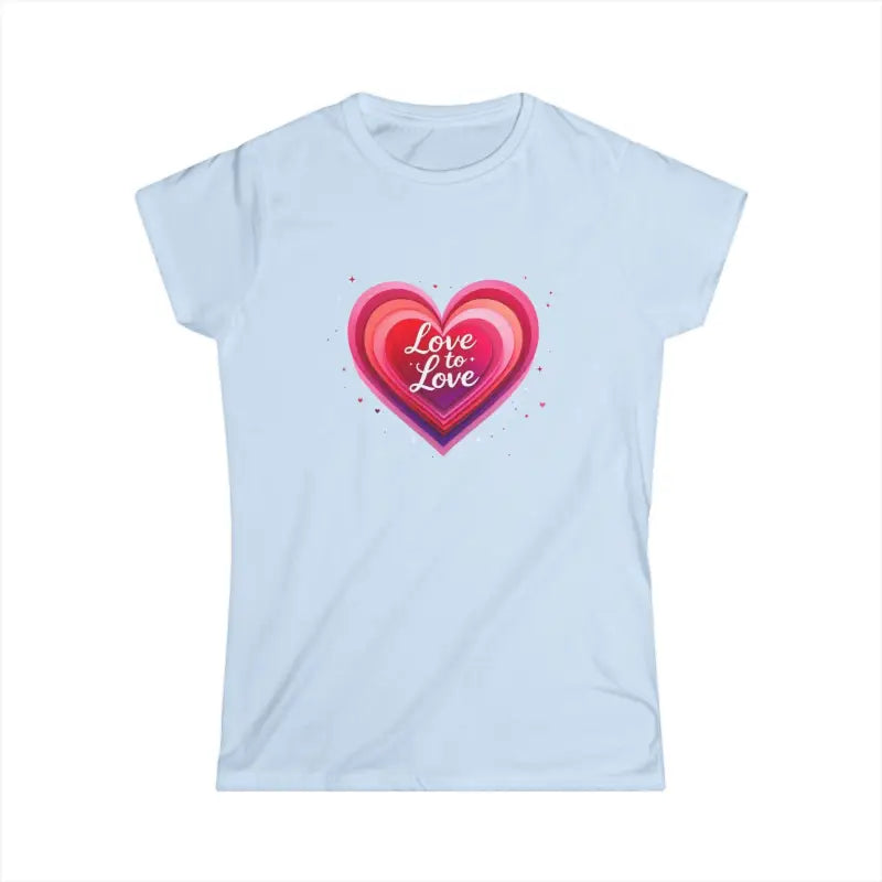 Women Softstyle Tee Shirt Love to Love Design for Joy - Ocean State Styles