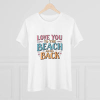 Womens Beach Lovers Cotton Tee Love You To The Beach And Back - Ocean State Styles